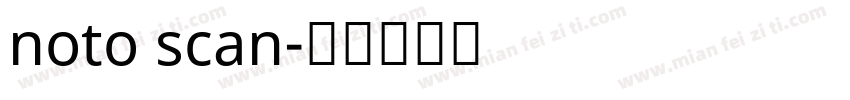noto scan字体转换